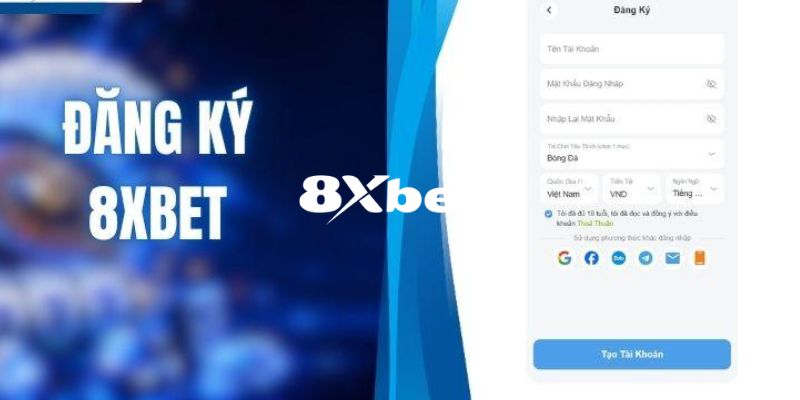 Đăng Ký 8XBET - Hướng Dẫn Chi Tiết Để Thành Hội Viên Chính Thức 2 Điều kiện để có thể đăng ký 8XBET thành công suôn sẻ