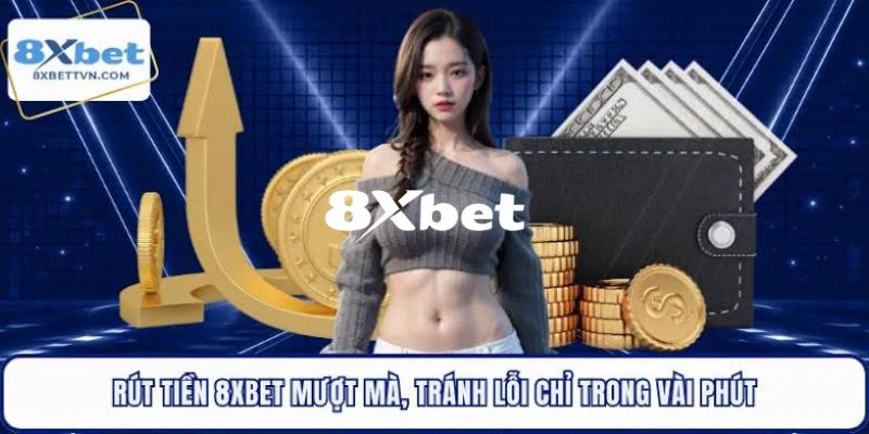 Rút Tiền 8XBET - Hướng Dẫn Chi Tiết Quy Trình Nhanh Chóng 1 Điều kiện để người chơi có thể thực hiện lệnh rút tiền 8XBET thành công