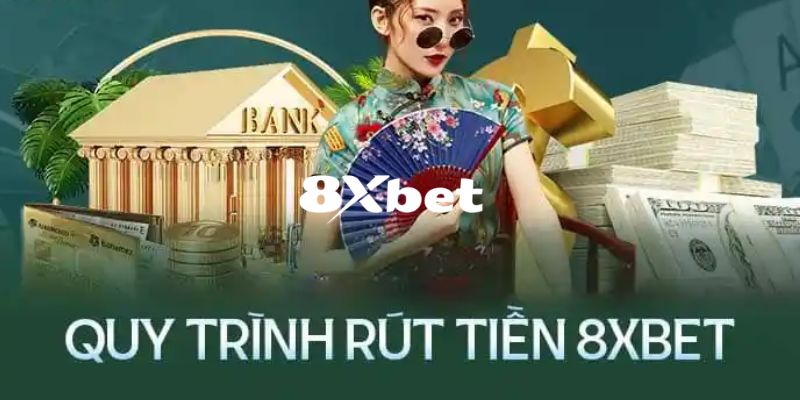 Rút Tiền 8XBET - Hướng Dẫn Chi Tiết Quy Trình Nhanh Chóng 2 Hướng dẫn thực hiện các phương thức rút tiền 8XBET phổ biến nhất