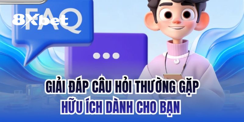 Câu Hỏi Thường Gặp 8XBET – Giải Đáp Mọi Thắc Mắc Liên Quan 1 Khái quát qua về chuyên mục câu hỏi thường gặp 8XBET