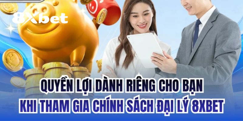 Đại Lý 8XBET – Cơ Hội Hợp Tác Để Kiếm Thu Nhập Hấp Dẫn 3 Quyền lợi của người chơi khi trở thành đại lý 8XBET