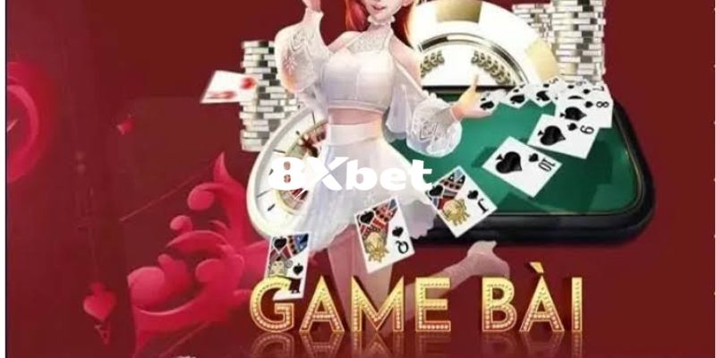 Game Bài 8XBET – Sân Chơi Cá Cược Đẳng Cấp, Uy Tín Cao 1 Tổng quan qua về sảnh game bài 8XBET